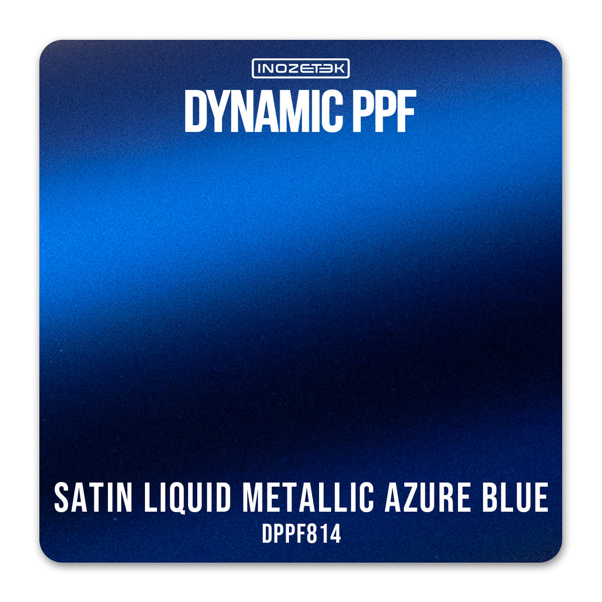 DPPF814 - DYNAMIC PPF - SATIN LIQUID METALLIC AZURE BLUE